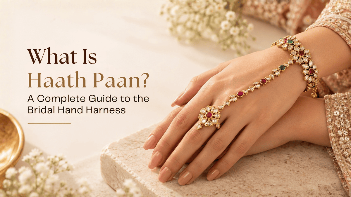 What Is Haath Paan? A Complete Guide to the Bridal Hand Harness