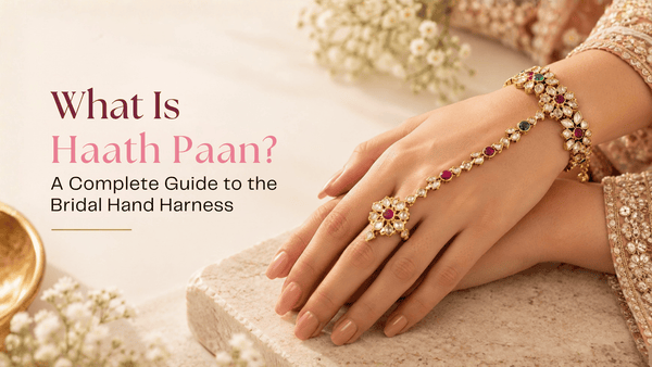 What Is Haath Paan? A Complete Guide to the Bridal Hand Harness